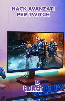 Hack avanzati per Twitch: Guida professionale per crescere e monetizzare su Twitch