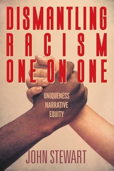 Paperback Dismantling Racism One On One: Uniqueness Narrative Equity Book