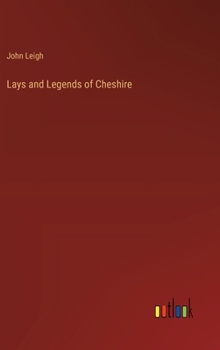 Lays and Legends of Cheshire