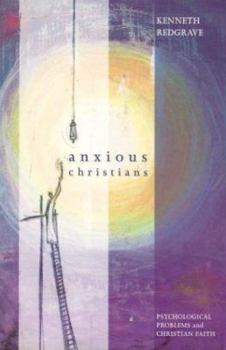 Paperback Anxious Christians: Psychological Problems and Christian Faith Book