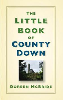 Hardcover The Little Book of County Down Book