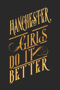 Manchester Girls Do It Better: Manchester Notebook | Manchester Vacation Journal | Diary I Logbook | 110 Blank White Paper Pages | Manchester Notizbuch | Manchester Buch 6 x 9