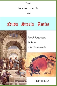 Paperback Nuda Storia Antica: Perché Nascono lo Stato e la Democrazia [Italian] Book