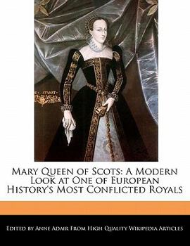 Paperback Mary Queen of Scots: A Modern Look at One of European History's Most Conflicted Royals Book