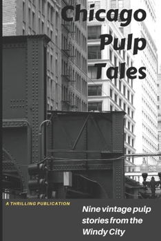 Paperback Chicago Pulp Tales: Nine vintage pulp stories from the Windy City Book