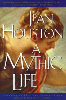 Hardcover A Mythic Life: Learning to Live Our Greater Story Book