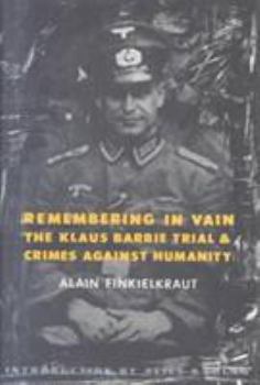Hardcover Remembering in Vain: The Klaus Barbie Trial and Crimes Against Humanity Book