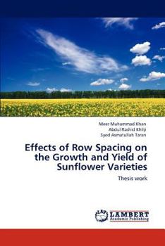 Paperback Effects of Row Spacing on the Growth and Yield of Sunflower Varieties Book