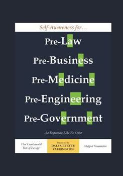 Paperback Self-Awareness for Pre-Law, Pre-Business, Pre-Medicine, Pre-Engineering, Pre-Government: An Experience Like No Other Book
