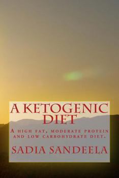 Paperback A Ketogenic Diet: A high fat, moderate protein and low carbohydrate diet. Book