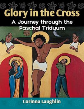 Paperback Glory in the Cross A Journey through the Paschal Triduum Book