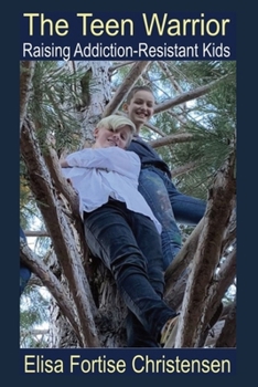 Paperback The Teen Warrior: Raising Addiction-Resistant Kids Book