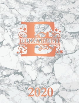Paperback Elizabeth: 2020. Personalized Name Weekly Planner 2020. Monogram Letter E Notebook Diary. White Marble & Rose Gold Cover. Dateboo Book