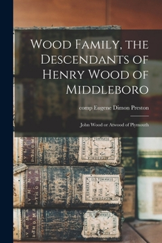 Paperback Wood Family, the Descendants of Henry Wood of Middleboro; John Wood or Atwood of Plymouth Book