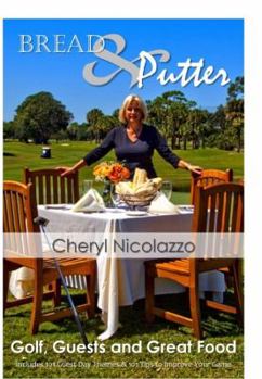 Ring-bound Bread and Putter: Golf, Guests and Great Food Book