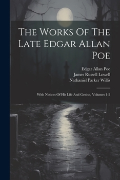 Paperback The Works Of The Late Edgar Allan Poe: With Notices Of His Life And Genius, Volumes 1-2 Book