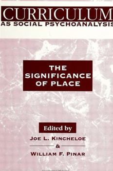 Hardcover Curriculum as Social Psychoanalysis: The Significance of Place Book