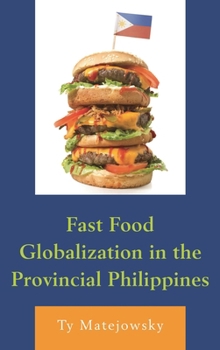 Hardcover Fast Food Globalization in the Provincial Philippines Book