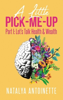 Paperback A Little-Pick-Me Up Part I: Let's Talk Health & Wealth Book