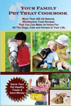 Paperback Your Family Pet Treat Cookbook: Over 200 fun dog, cat and horse treat recipes Book