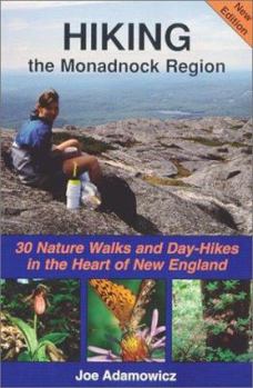 Paperback Hiking the Monadnock Region : 30 day hikes and nature walks in the heart of New England Book