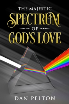 Paperback The Majestic Spectrum of God's Love Book