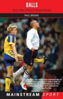 Paperback Balls: Tales from Football's Nether Regions (Mainstream Sport) Book