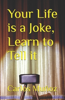 Paperback Your Life is a Joke, Learn to Tell it Book