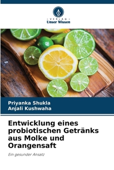 Paperback Entwicklung eines probiotischen Getränks aus Molke und Orangensaft [German] Book