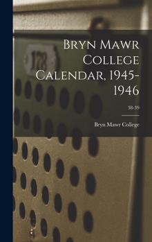 Hardcover Bryn Mawr College Calendar, 1945-1946; 38-39 Book