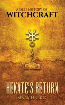 Paperback Hekate's Return: A Deep History of Witchcraft Book