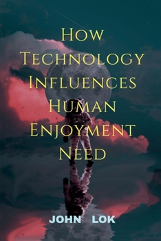 Paperback How Technology Influences Human Enjoyment Need Book