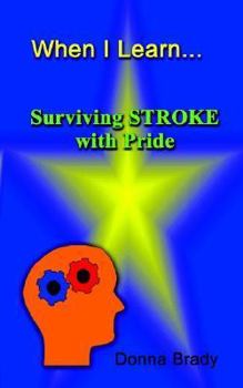 Paperback When I Learn . . .Surviving Stroke with Pride Book