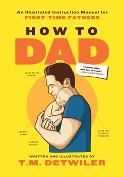 Paperback How to Dad: An Illustrated Instruction Manual for First Time Fathers Book