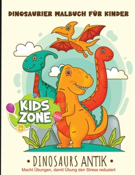 Paperback dinosaurier malbuch für kinder: alteTiere- dieses Malbuch istnutzbarauch für die Kinder, Teenager, Kleinkinder, Mädchen, Jungen...-eingutesGeschenk. [German] Book