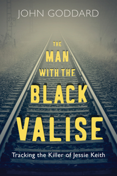 Paperback The Man with the Black Valise: Tracking the Killer of Jessie Keith Book