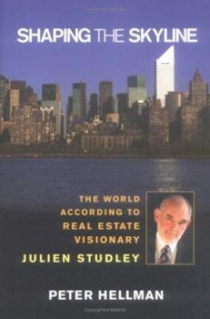 Hardcover Shaping the Skyline: The World According to Real Estate Visionary Julien Studley Book