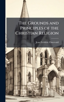 Hardcover The Grounds and Principles of the Christian Religion Book