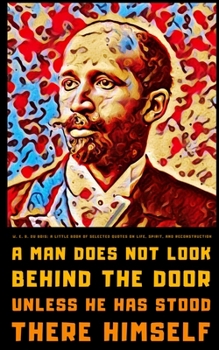 Paperback W. E. B. Du Bois: A Little Book of Selected Quotes on Life, Spirit, and Reconstruction Book