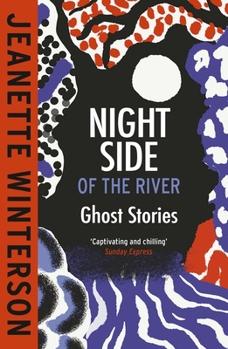 Night Side of the River: Dazzling New Ghost Stories from the Sunday Times Bestseller