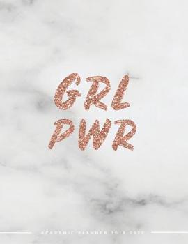 Paperback GRL PWR - Academic Planner 2019-2020: Weekly & Monthly View Planner - Achieve Your Goals & Increase Productivity - Marble + Gold Girl Boss Quote Book