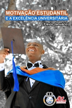 Paperback MOTIVAÇÃO ESTUDANTIL E A EXCELÊNCIA UNIVERSITÁRIA - Flávio Januário [Portuguese] Book