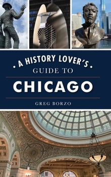 Hardcover History Lover's Guide to Chicago Book