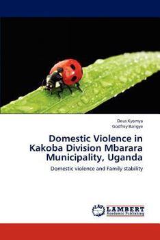 Paperback Domestic Violence in Kakoba Division Mbarara Municipality, Uganda Book