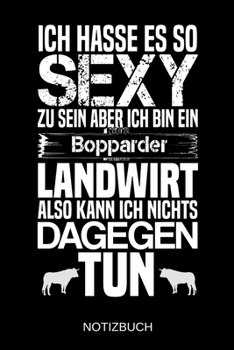 Paperback Ich hasse es so sexy zu sein aber ich bin ein Bopparder Landwirt also kann ich nichts dagegen tun: A5 Notizbuch - Liniert 120 Seiten - Geschenk/Gesche [German] Book