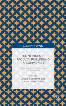 Hardcover Contingent Faculty Publishing in Community: Case Studies for Successful Collaborations Book