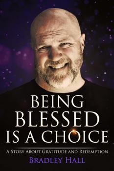 Paperback Being Blessed Is A Chocie: A Story About Gratitude and Redemption Book