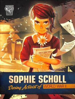 Paperback Sophie Scholl: Daring Activist of World War II (Brave Women of World War II) Book