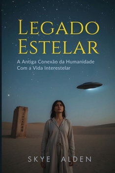 Paperback Legado Estelar: A Antiga Conexão da Humanidade com a Vida Interestelar [Portuguese] Book