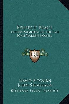 Paperback Perfect Peace: Letters-Memorial Of The Late John Warren Howell Book